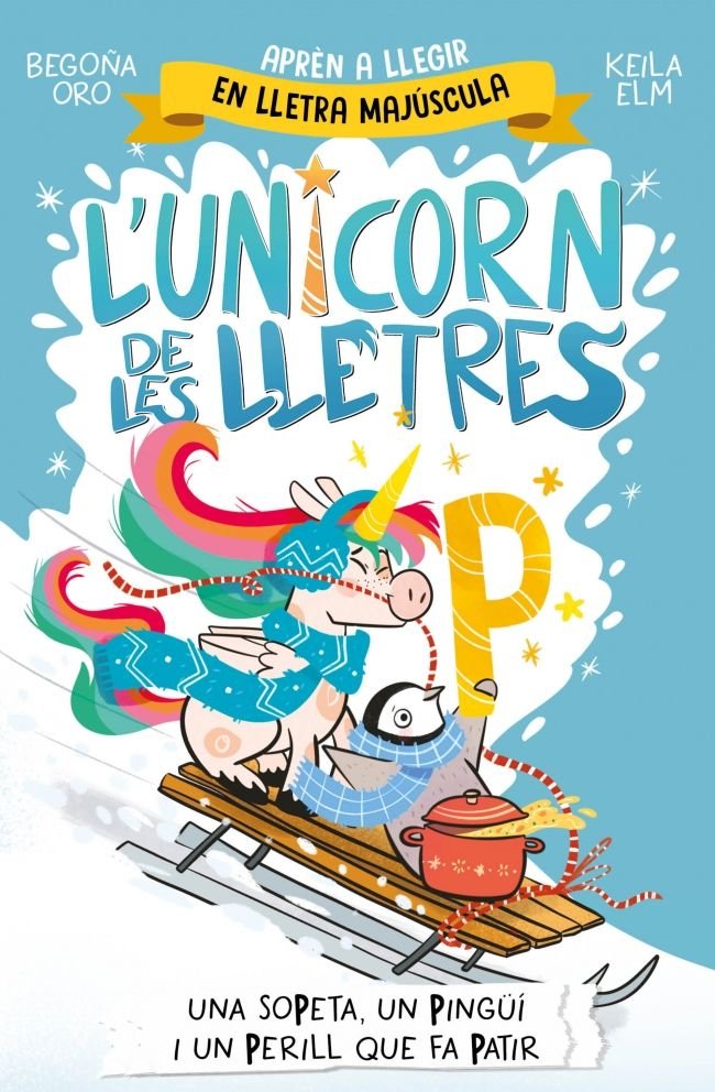 Una sopeta, un pingüí i un perill que fa patir (L'unicorn de les lletres  4), de BEGOÑA ORO | portada del libro
