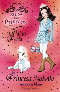 PRINCESA ISABELLA I L'UNICORN BLANC, LA, de FRENCH, VIVIAN | portada del libro