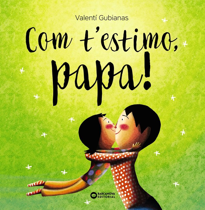 Com t'estimo, papa!, de GUBIANAS, VALENTI | portada del libro