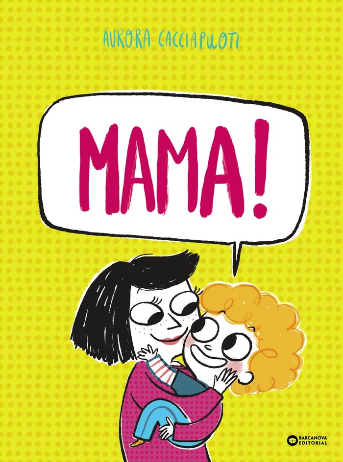 Mama!, de CACCIAPUOTI, AURORA | portada del libro