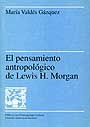 El pensamiento antropolùgico de Lewis H. Morgan, de ValdÄs Gçzquez | portada del libro