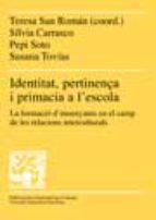 Identitat, pertinenìa i primacia a lÕescola, de TERESA SAN ROMAN | portada del libro