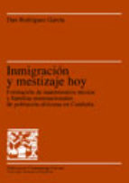Inmigraciùn y mestizaje hoy, de DAN RODRIGUEZ GARCIA | portada del libro