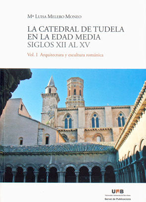 CATEDRAL DE TUDELA EN LA EDAD MEDIA, SIGLOS XII AL XV, LA, de MELERO MONEO | portada del libro