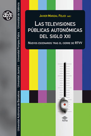 Las televisiones públicas autonùmicas del siglo XXI, de Marzal Felici, Javier | portada del libro