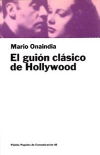 El guión clásico de Hollywood, de Onaindia Natxiondo, Mario | portada del libro