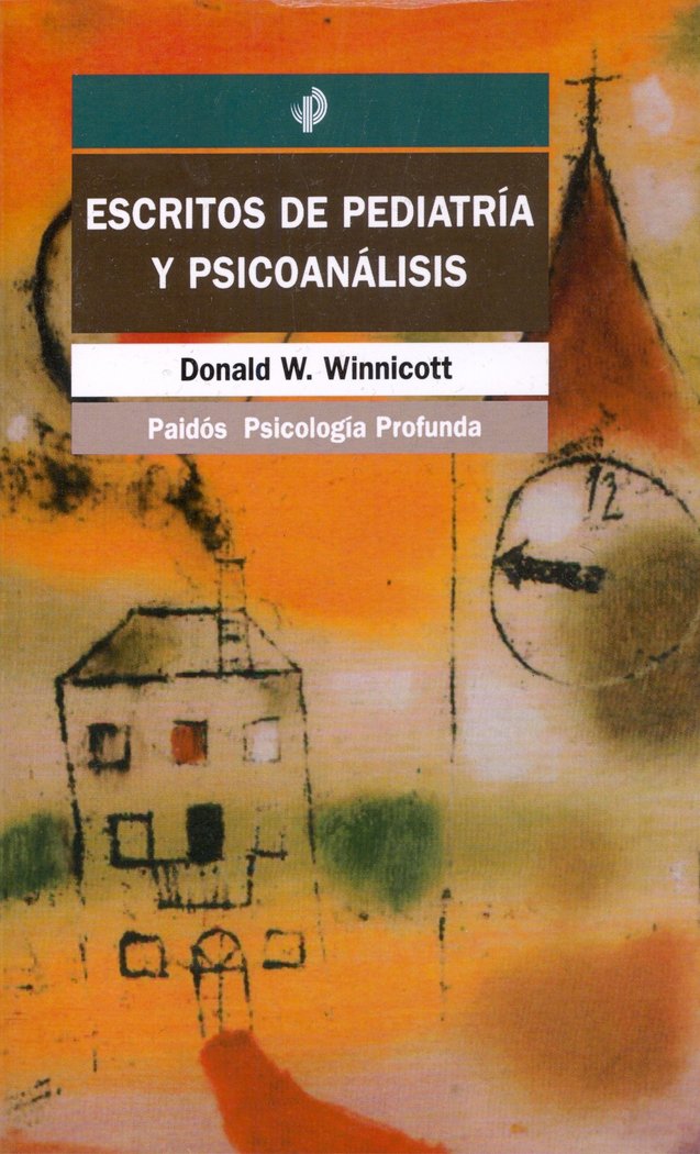 Escritos de pediatría y psicoanálisis, de Winnicott, Donald W. | portada del libro