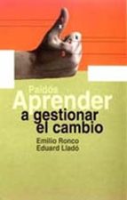 Aprender a gestionar el cambio, de EMILIO RONCO | portada del libro