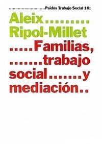 Familias, trabajo social y mediación, de RIPOL MILLET,ALEIX | portada del libro