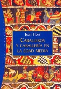Caballeros y caballería en la Edad Media, de Flori | portada del libro