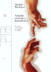 Animales racionales y dependientes, de MacIntyre, Alasdair | portada del libro