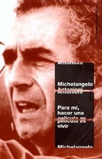 Para mí, hacer una película es vivir, de Antonioni | portada del libro