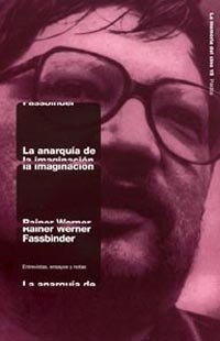 La anarqu¡a de la imaginación, de WERNER FASSBINDER | portada del libro