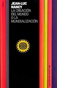 La creación del mundo o la mundialización, de Nancy | portada del libro