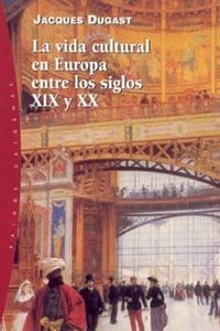 La vida cultural en Europa entre los ss. XIX y XX, de Dugast | portada del libro