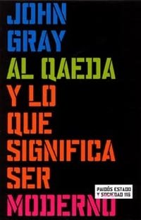 Al Qaeda y lo que significa ser moderno, de Gray | portada del libro