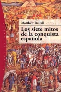 Los siete mitos de la conquista española, de Restall | portada del libro