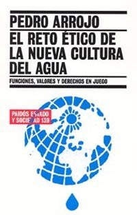 El reto ético de la nueva cultura del agua, de Arrojo, Pedro | portada del libro
