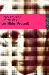 Entrevistas con Michel Foucault, de Roger-Pol Droit | portada del libro