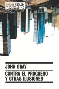Contra el progreso y otras ilusiones, de Gray | portada del libro