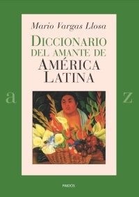 Diccionario del amante de América Latina, de VARGAS LLOSA,MARIO | portada del libro