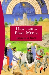 Una larga Edad Media, de Le Goff | portada del libro