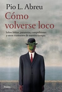 Cómo volverse loco, de Abreu, Pio L. | portada del libro