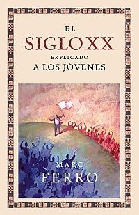 El siglo XX explicado a los jóvenes, de FERRO,MARC | portada del libro