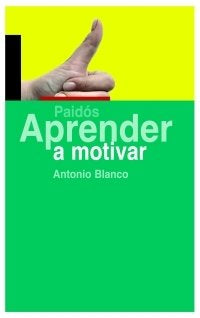 Aprender a motivar, de Blanco, Antonio | portada del libro