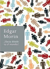 ¿Hacia dónde va el mundo?, de Morin | portada del libro