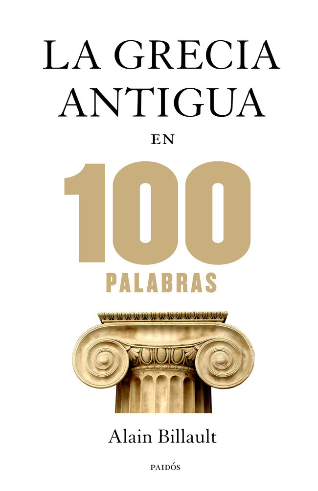 La Grecia antigua en 100 palabras, de Billault, Alain | portada del libro