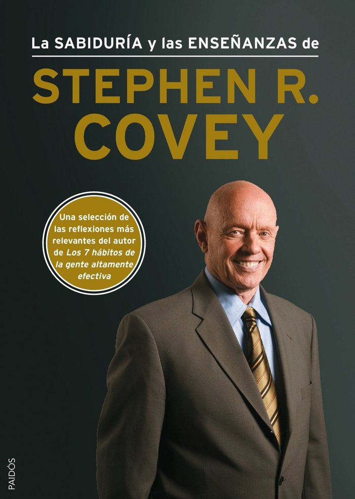 La sabiduría y las enseñanzas de Stephen R. Covey, de Covey, Stephen R. | portada del libro