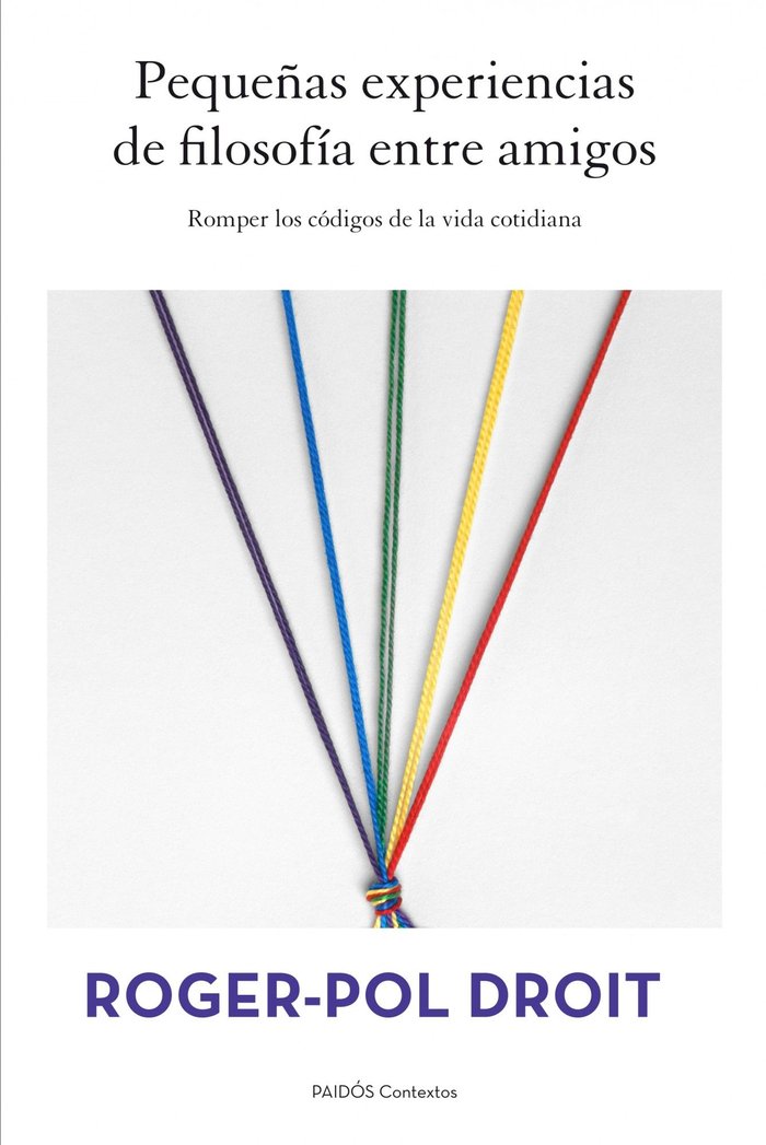 Pequeñas experiencias de filosofía entre amigos, de Roger-Pol Droit | portada del libro
