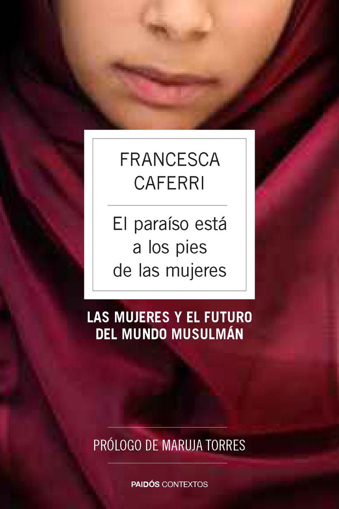 El paraíso está a los pies de las mujeres, de Caferri, Francesca | portada del libro