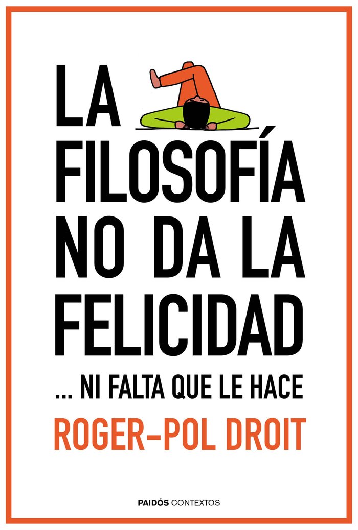 La filosofía no da la felicidad, de Roger-Pol Droit | portada del libro