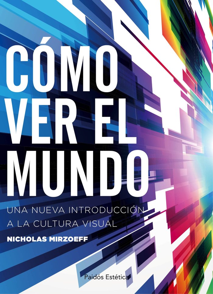 Cómo ver el mundo, de Mirzoeff, Nicholas | portada del libro