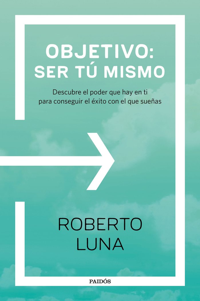 Objetivo: ser tú mismo, de Luna Arocas, Roberto | portada del libro
