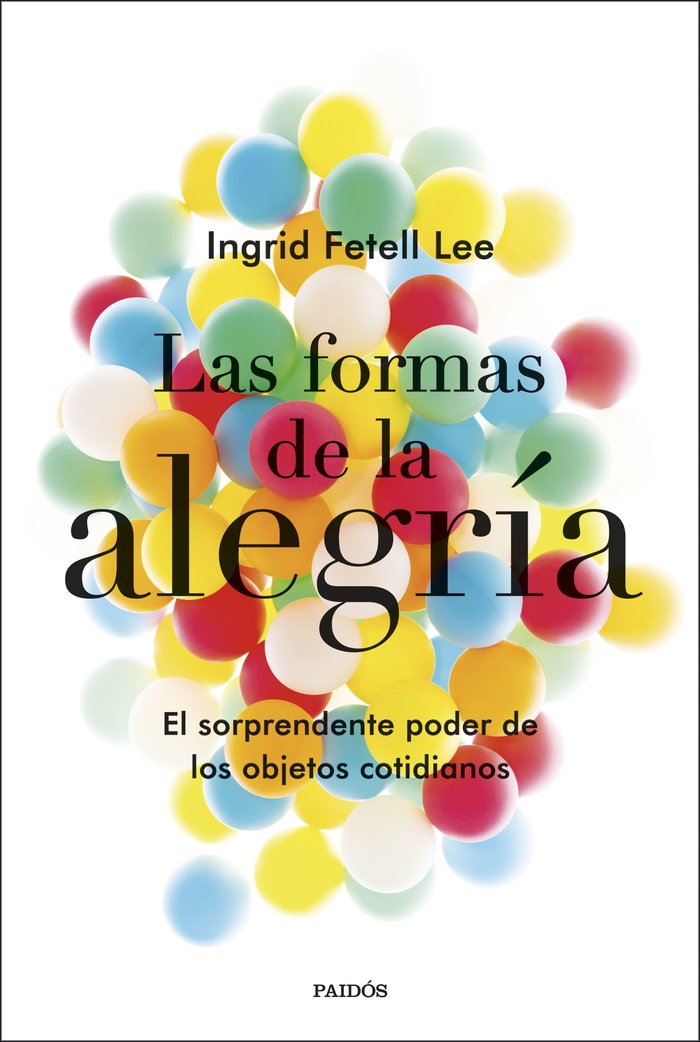 Las formas de la alegría, de Fetell Lee, Ingrid | portada del libro