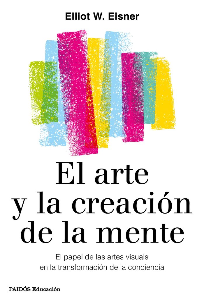 El arte y la creación de la mente, de Eisner, Eliot W. | portada del libro