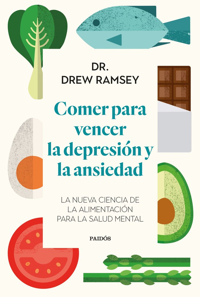 COMER PARA VENCER LA DEPRESION Y LA ANSIEDAD, de DREW RAMSEY | portada del libro
