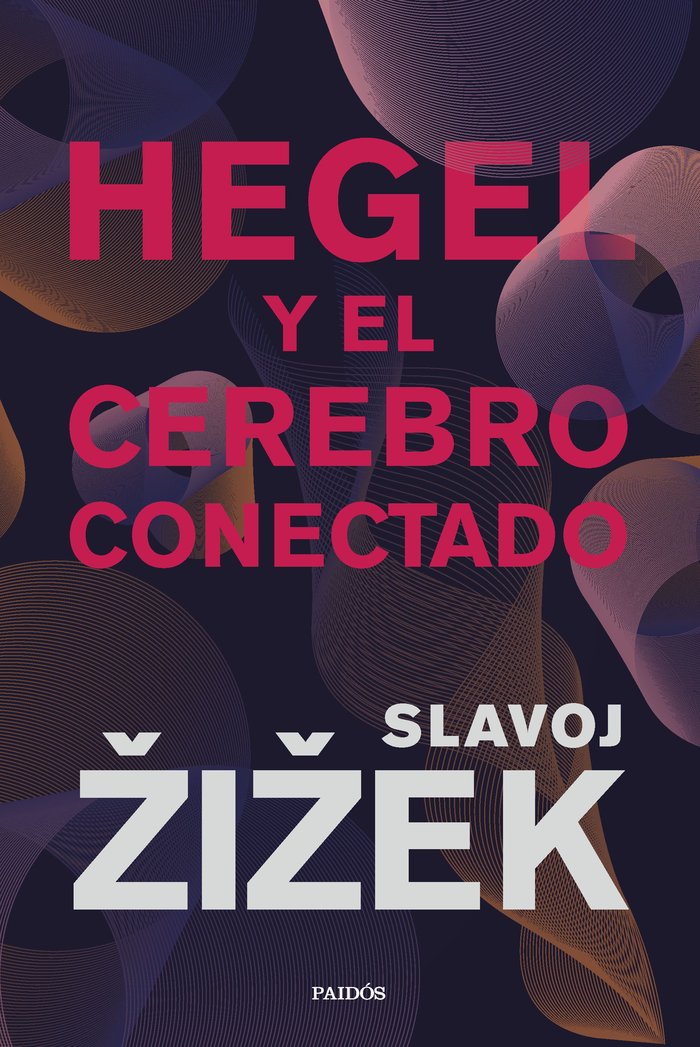 HEGEL Y EL CEREBRO CONECTADO, de SLAVOJ ZIZEK | portada del libro