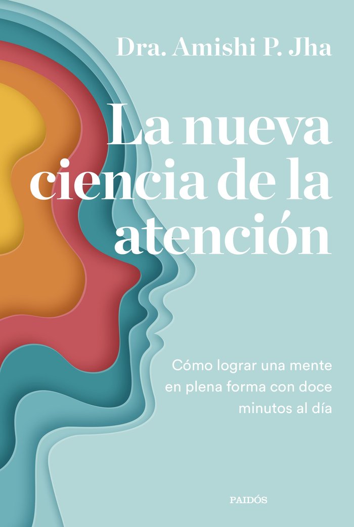 LA NUEVA CIENCIA DE LA ATENCION, de AMISHI JHA | portada del libro