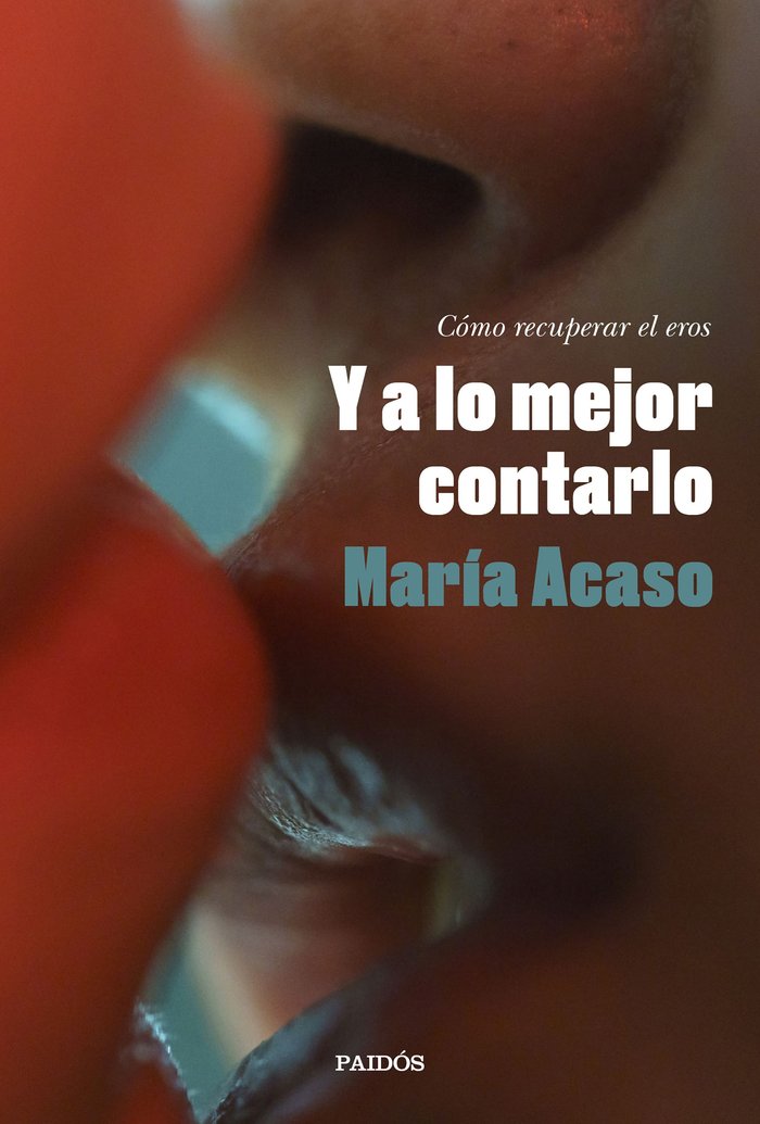 Y A LO MEJOR CONTARLO, de MARIA ACASO | portada del libro