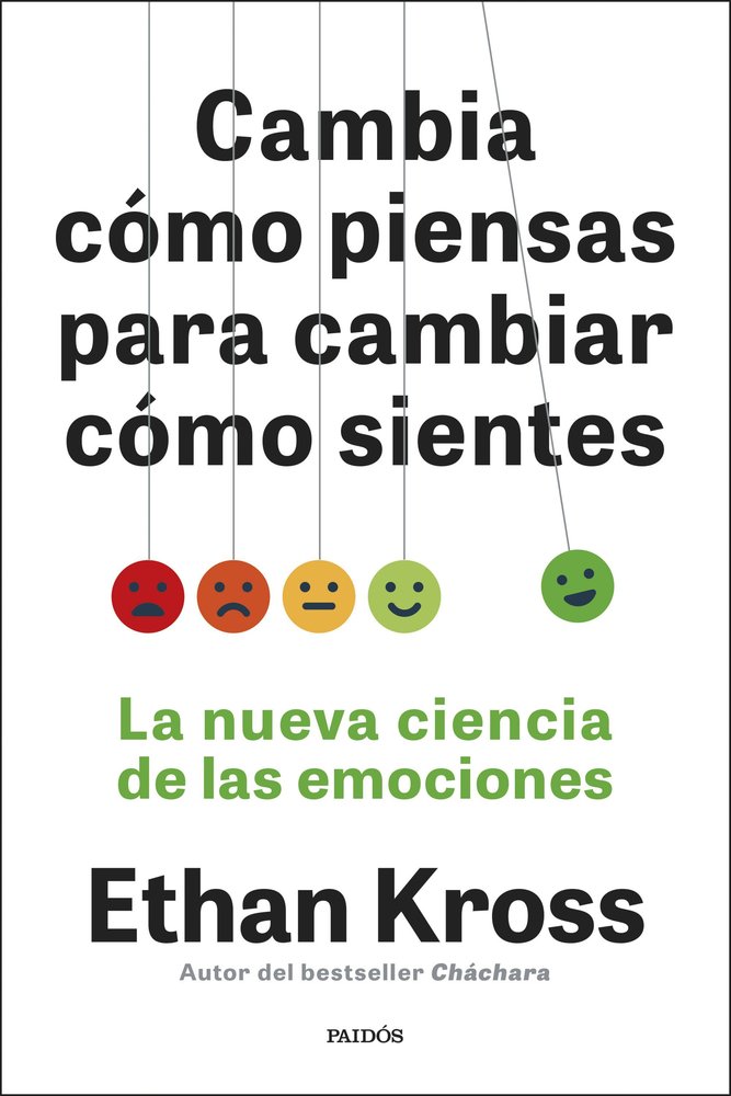 CAMBIA COMO PIENSAS PARA CAMBIAR COMO SIENTES, de KROSS, ETHAN | portada del libro