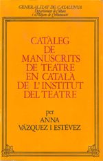 Catàleg de manuscrits de teatre en català de l'Institut del Teatre, de V·ZQUEZ I ESTEVEZ , ANNA | portada del libro