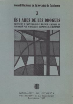 Us i abús de les drogues. Ponències i conclusions del primer seminari de formació per dirigents i re, de AA.VV. | portada del