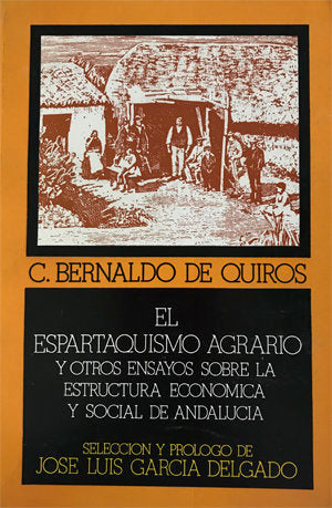 El "Espartaquismo agrario" y otros ensayos sobre la estructura económica y social de Andalucía., de De Quirós, Bernaldo | por
