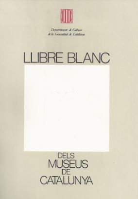 Llibre blanc dels museus de Catalunya. Criteris per a l'organització del patrimoni muse¡stic del pa¡, de AA.VV. | portada del