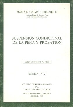 SUSPENSION CONDICIONAL DE LA PENA Y PROBATION, de MAQUEDA ABREU, Mª LUISA | portada del libro