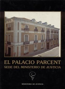 El palacio parcent, sede del ministerio de justicia, de TOVAR MARTIN, VIRGINIA | portada del libro